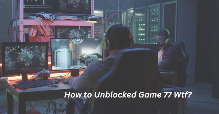 How-to-Unblocked-Game-77-Wtf